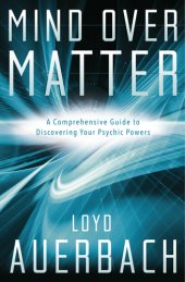 book Mind over matter: a comprehensive guide to discovering your psychic powers