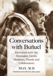 book Conversations with Buñuel: interviews with the filmmaker, family members, friends and collaborators