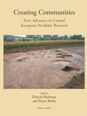 book Creating communities: new advances in Central European neolithic research