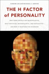 book The H factor of personality: why some people are manipulative, self-entitled, materialistic, and exploitive - and why it matters for everyone