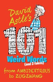 book 101 Weird Words (and Three Fakes): From Ambidextrous to Zugzwang