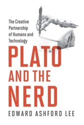 book Plato and the nerd the creative partnership of humans and technology