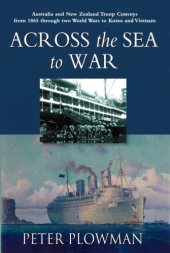 book Across the sea to war: Australian & New Zealand troop convoys from 1865 through two World Wars to Korea and Vietnam