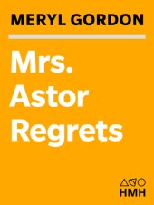 book Mrs. Astor regrets: the hidden betrayals of a family beyond reproach