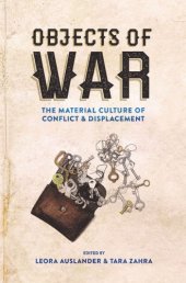 book Objects of war: the material culture of conflict and displacement