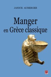 book Manger en Grèce classique: la nourriture, ses plaisirs et ses contraintes