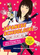 book Japanese Schoolgirl Confidential: How Teenage Girls Made a Nation Cool