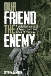 book Our friend the enemy: a detailed account of ANZAC from both sides of the wire