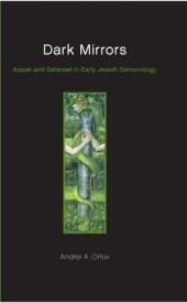 book Dark Mirrors Azazel and Satanael in Early Jewish Demonology