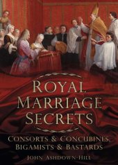 book Royal Marriage Secrets: Consorts & Concubines, Bigamists & Bastards