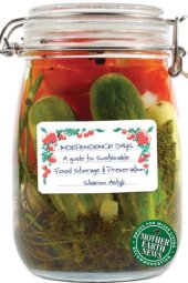 book Independence days: a guide to sustainable food storage & preservation