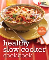 book American Heart Association healthy slow cooker cookbook: 200 low-fuss, good-for-you recipes