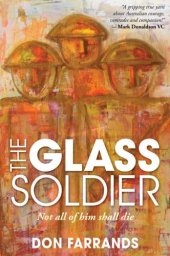 book The Glass Soldier: Not All of Him Shall Die