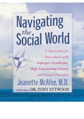 book Navigating the Social World: a Curriculum for Individuals with Asperger's Syndrome, High Functioning Autism and Related Disorders