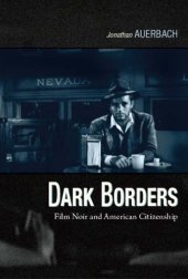 book Dark borders: film noir and American citizenship