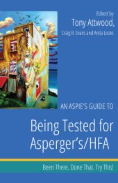 book Aspie's guide to being tested for Asperger's/HFA: this eBook originally appeared as a chapter in Been there, done that -try this! an Aspie's guide to life of Earth