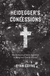 book Heidegger's confessions: the remains of Saint Augustine in Being and Time and Beyond