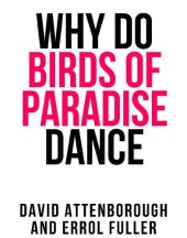 book David Attenborough's Why Do Birds of Paradise Dance