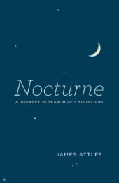 book Nocturne: a Journey in Search of Moonlight