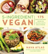 book 5-ingredient vegan: 175 simple, plant-based recipes for delicious, healthy meals in minutes