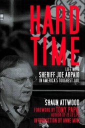 book Hard Time: Life with Sheriff Joe Arpaio in America's Toughest Jail