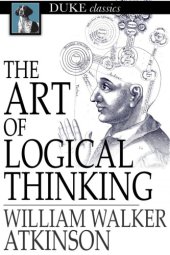 book The art of logical thinking: or the laws of reasoning