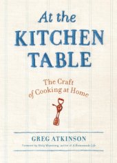 book At the kitchen table: the craft of cooking at home