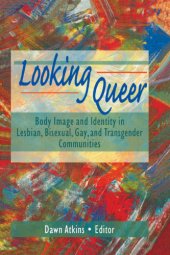 book Looking Queer: Body Image and Identity in Lesbian, Bisexual, Gay, and Transgender Communities