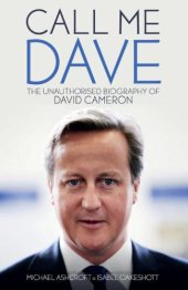 book Call Me Dave The Unauthorised Biography of David Cameron