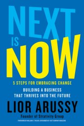 book Next is now: 5 steps for embracing change: building a business that thrives into the future