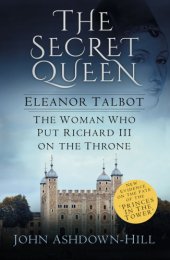 book Eleanor, the secret queen: the woman who put Richard III on the throne