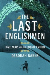 book The Last Englishmen: Love, War, and the End of Empire