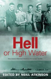 book Hell or high water: New Zealand merchant seafarers remember the war