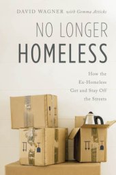 book No longer homeless: how the ex-homeless get and stay off the streets