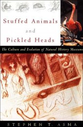 book Stuffed animals & pickled heads: the culture and evolution of natural history museums