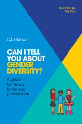 book Can I tell you about gender diversity?: a guide for friends, family and professionals