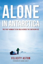 book Alone in Antarctica: the first woman to ski solo across the southern ice