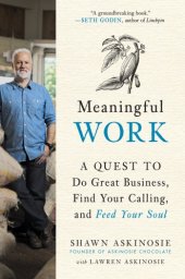 book Meaningful work: a quest to do great business, find your calling, and feed your soul