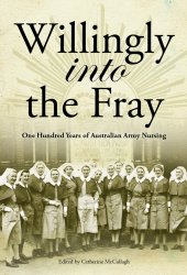 book Willingly into the fray: one hundred years of Australian Army nursing