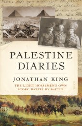 book Palestine diaries: the Light Horsemen's own story, battle by battle