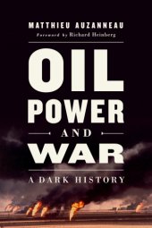 book OIL, POWER, AND WAR: a dark history