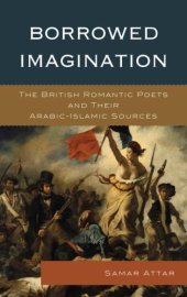 book Borrowed Imagination: the British Romantic Poets and Their Arabic-Islamic Sources