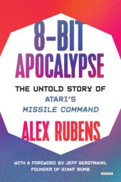 book 8-bit apocalypse: the untold story of Atari's Missile command