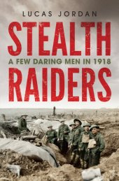 book Stealth raiders: a few daring men in 1918