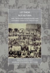 book Let them not return: Sayf - the genocide against the Assyrian, Syriac and Chaldean Christians in the Ottoman Empire