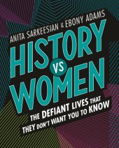 book History vs women: the defiant lives that they don't want you to know