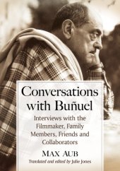 book Conversations with Buñuel: interviews with the filmmaker, family members, friends and collaborators