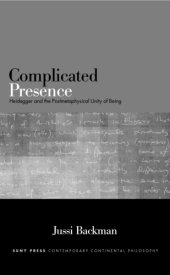 book Complicated presence: Heidegger and the postmetaphysical unity of being