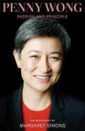 book Penny Wong: passion and principle: the biography