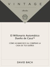 book El millonario automatico dueno de casa: como acabar rico al comprar la casa de tus suenos